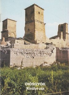 KÖRBER ÁGNES - Diósgyőr - Királyi vár [antikvár]