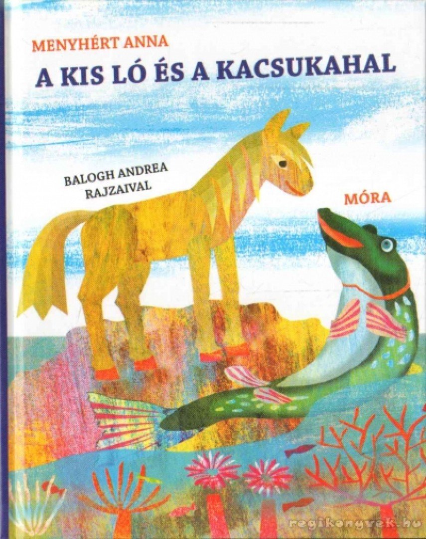 Menyhért Anna - A kis ló és a kacsukahal [antikvár]