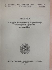 Büky Béla - A magyar nyelvtudomány és pszichológia tudományközi kapcsolatai századunkban [antikvár]
