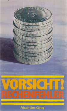 König, Friedhelm - Vorsicht! Rechenfehler [antikvár]