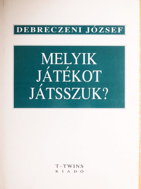 Debreczeni József - Melyik játékot játsszuk? [antikvár]