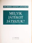 Debreczeni József - Melyik játékot játsszuk? [antikvár]