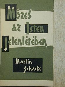 Dr. Martin Schacke - Mózes az Isten jelenlétében [antikvár]