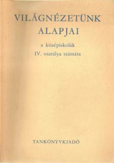 Harsányi Iván, Zrinszky László, Varga Dénesné - Világnézetünk alapjai [antikvár]