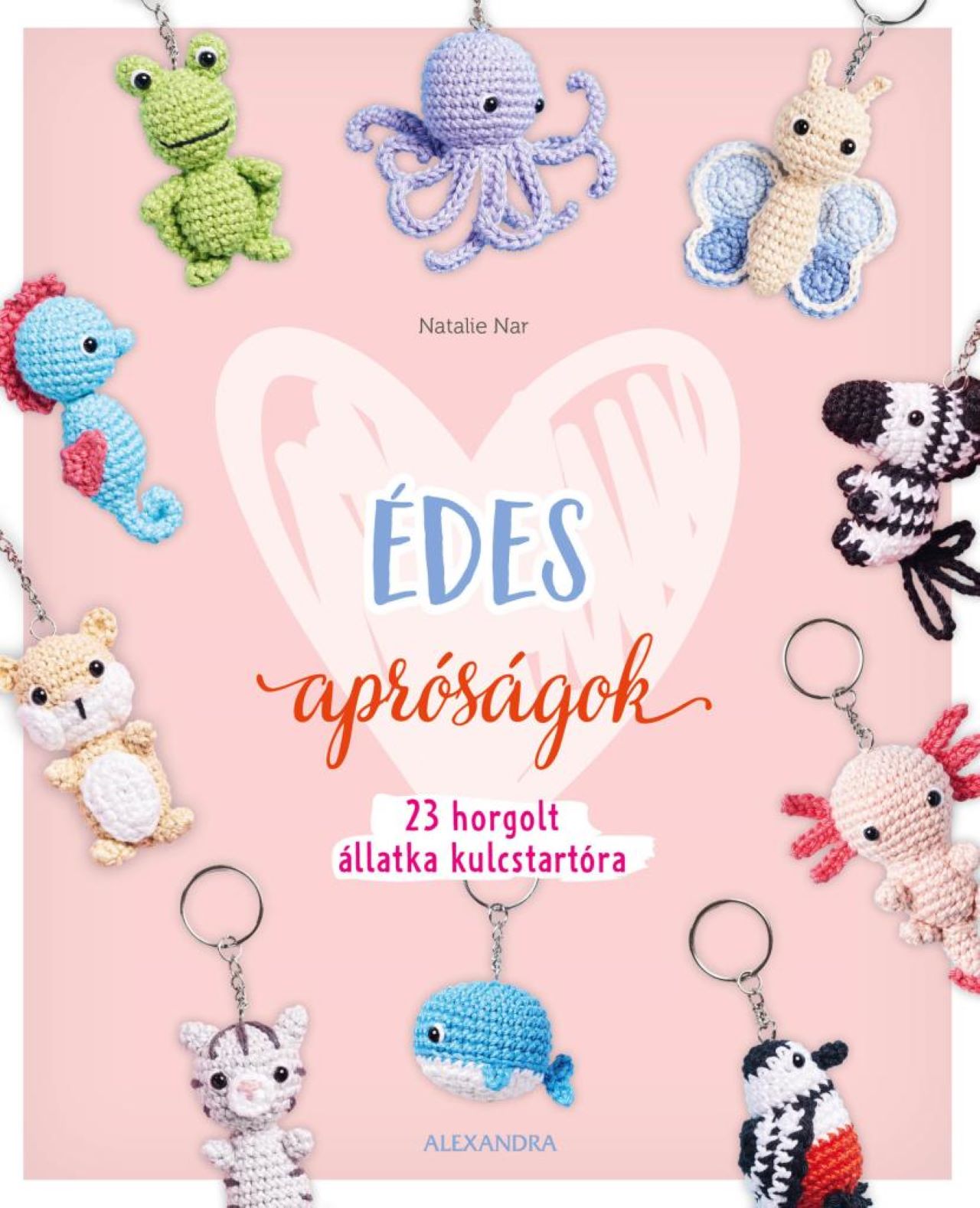 Natalie Nar - Édes apróságok - 23 horgolt állatka kulcstartóra