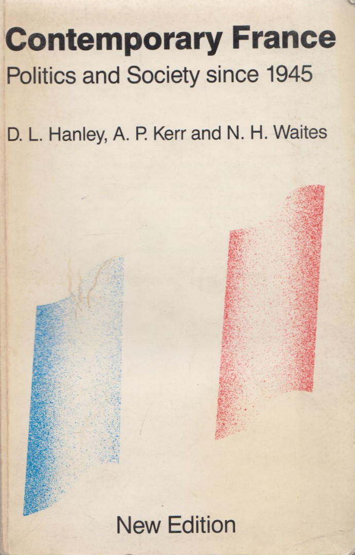 D.L. Hanley, A.P. Kerr, N.H. Waites - Contemporary France [antikvár]
