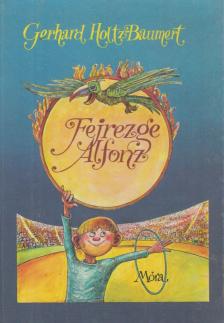 Baumert- Hottz Gerhard - Fejrezge Alfonz [antikvár]