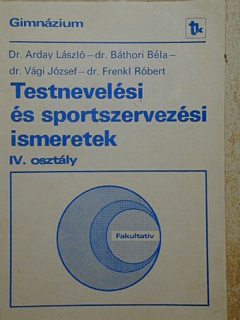 Dr. Arday László - Testnevelési és sportszervezési ismeretek IV. [antikvár]