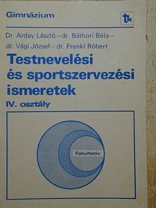 Dr. Arday László - Testnevelési és sportszervezési ismeretek IV. [antikvár]