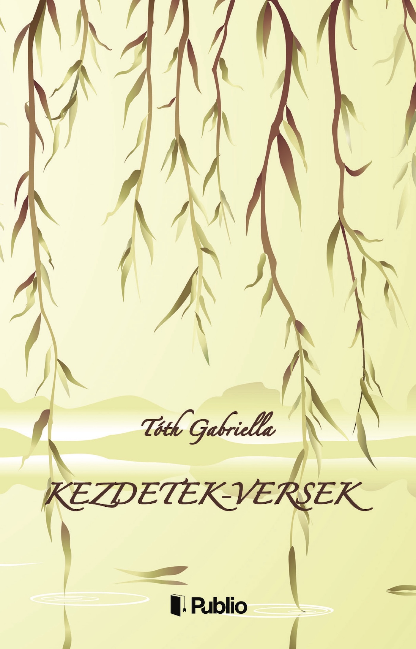 Tóth Gabriella - Kezdetek-versek [eKönyv: epub, mobi]