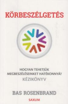 Bas Rosenbrand - Körbeszélgetés - Hogyan tehetjük megbeszéléseinket hatékonnyá? [antikvár]