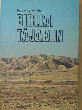 Puskely Mária - Bibliai tájakon [antikvár]