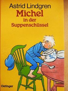 Astrid Lindgren - Michel in der Suppenschüssel [antikvár]