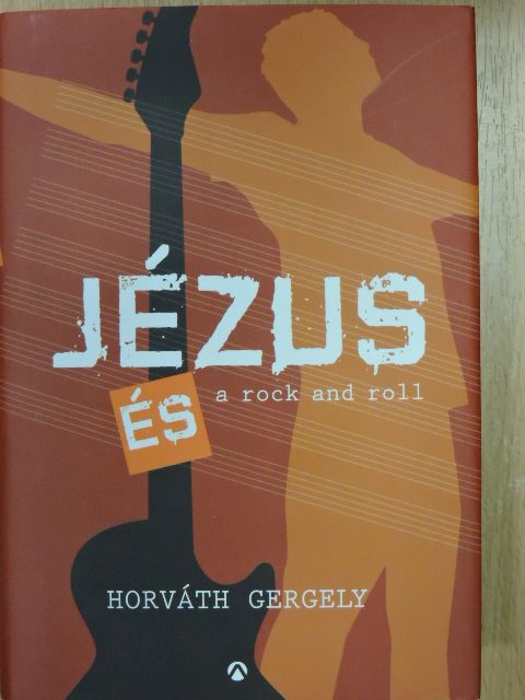 Horváth Gergely - Jézus és a rock and roll [antikvár]