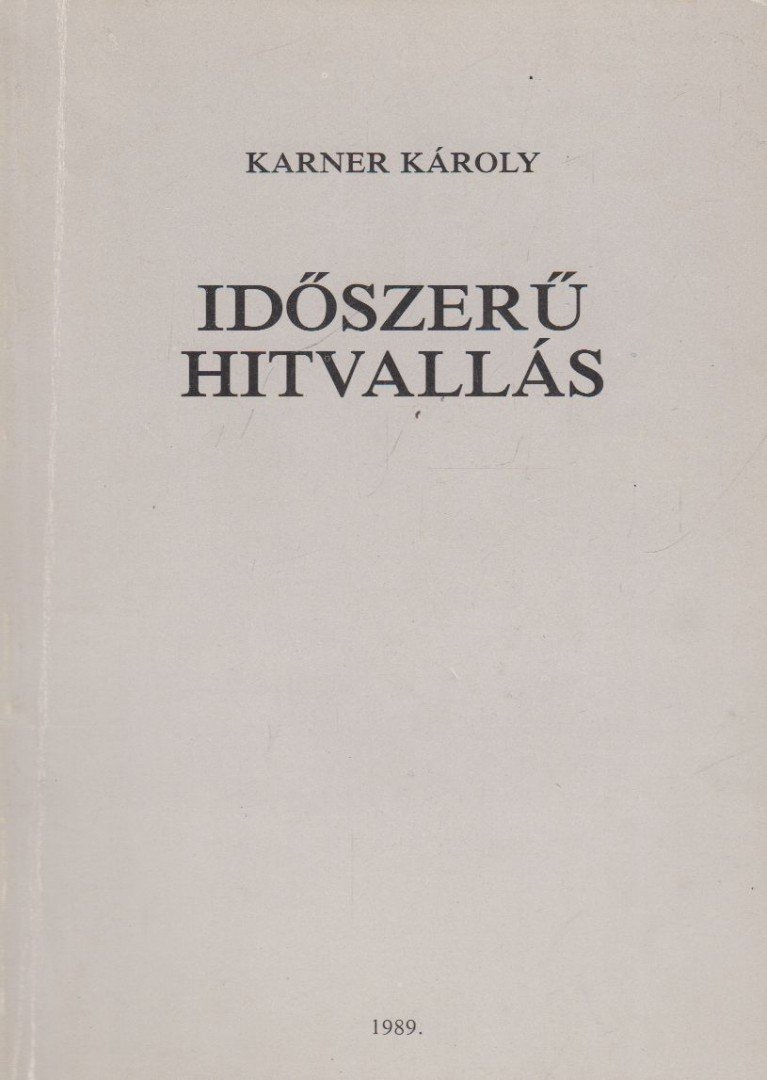 KARNER KÁROLY - Időszerű hitvallás [antikvár]