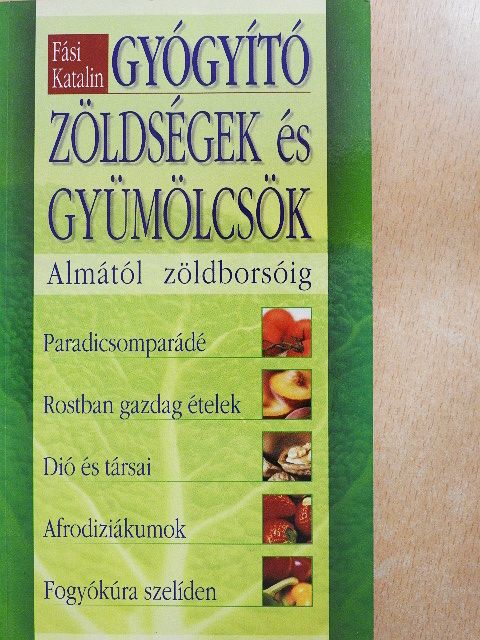 Fási Katalin - Gyógyító zöldségek és gyümölcsök [antikvár]