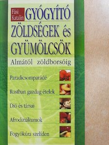 Fási Katalin - Gyógyító zöldségek és gyümölcsök [antikvár]