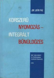 Déri Pál dr. - Korszerű nyomozás - Integrált bűnözés [antikvár]