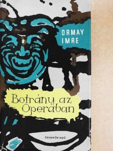 Ormay Imre - Botrány az Operában [antikvár]