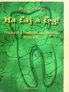 Dr. Csiszár Róbert - Ha fáj a fog! [antikvár]