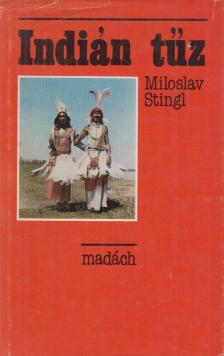Stingl, Miloslav - Indián tűz [antikvár]