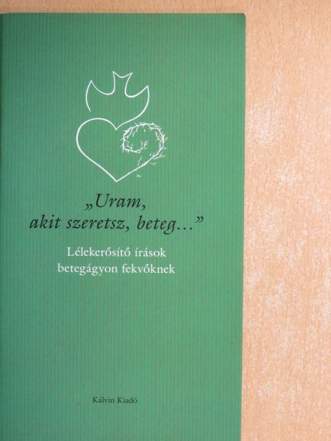 "Uram, akit szeretsz, beteg..." [antikvár]