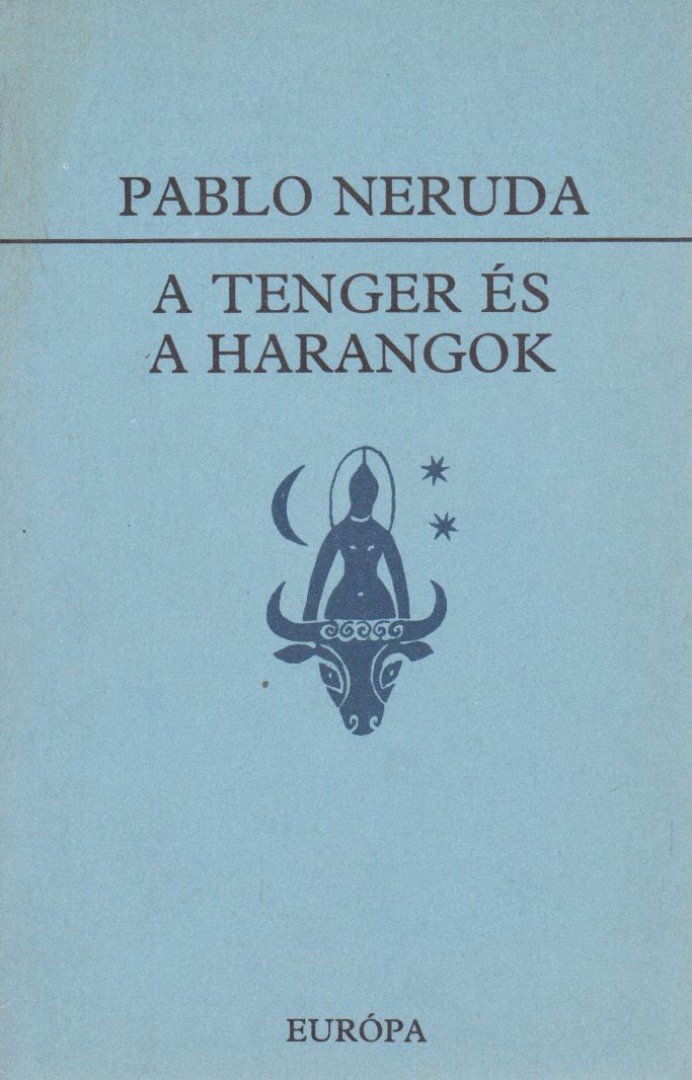 Neruda, Pablo - A tenger és a harangok [antikvár]