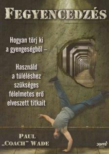 WADE, PAUL - Fegyencedzés [antikvár]