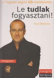 Paul McKenna - Le tudlak fogyasztani! [antikvár]
