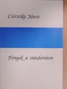 Csirszka János - Fények a vándorúton [antikvár]