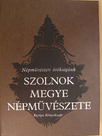 Bathó Edit - Szolnok megye népművészete [antikvár]