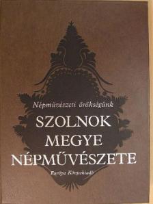 Bathó Edit - Szolnok megye népművészete [antikvár]