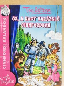 Tea Stilton - Óz, a nagy varázsló Cinnfordban [antikvár]