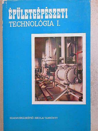 Cs. Nagy Lajos - Épületgépészeti technológia I. [antikvár]