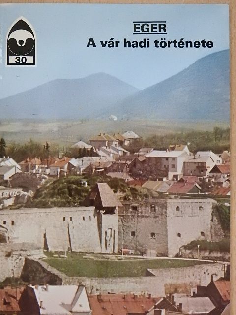 Eger - A vár hadi története [antikvár]