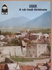 Eger - A vár hadi története [antikvár]