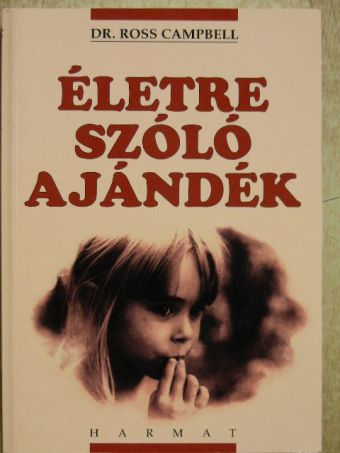 Dr. Ross Campbell - Életre szóló ajándék [antikvár]
