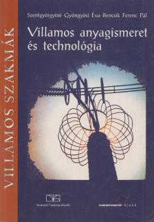 Szentgyörgyiné Gyöngyösi Éva, Bencsik Ferenc Pál - Villamos anyagismeret és technológia [antikvár]