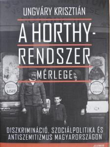 Ungváry Krisztián - A Horthy-rendszer mérlege [antikvár]