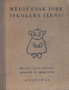 Leaf, Munro - Mégis csak jobb iskolába járni! [antikvár]