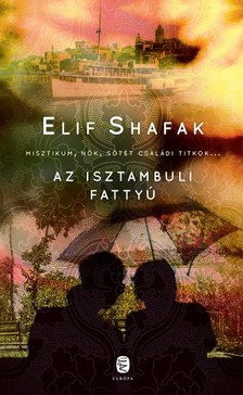 Elif Shafak - Az isztambuli fattyú [eKönyv: epub, mobi]