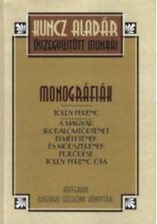 KUNCZ ALADÁR - Monográfiák - Toldy Ferenc
