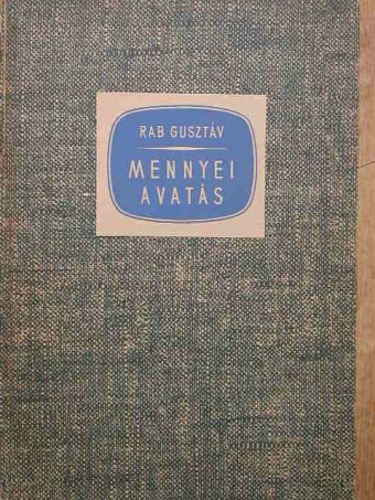 Rab Gusztáv - Mennyei avatás [antikvár]