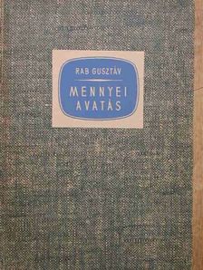 Rab Gusztáv - Mennyei avatás [antikvár]