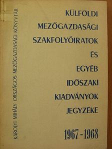 Külföldi mezőgazdasági szakfolyóiratok és egyéb időszaki kiadványok jegyzéke 1967-1968 [antikvár]