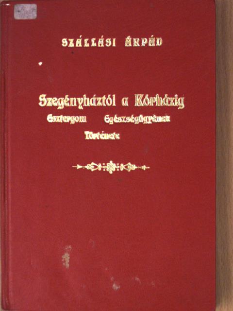 Szállási Árpád - Szegényháztól a kórházig [antikvár]
