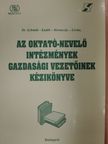 Dr. Schmidt Géza - Az oktató-nevelő intézmények gazdasági vezetőinek kézikönyve [antikvár]