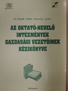Dr. Schmidt Géza - Az oktató-nevelő intézmények gazdasági vezetőinek kézikönyve [antikvár]