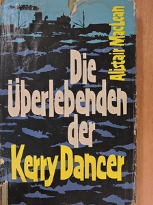 Alistair MacLean - Die Überlebenden der Kerry Dancer [antikvár]