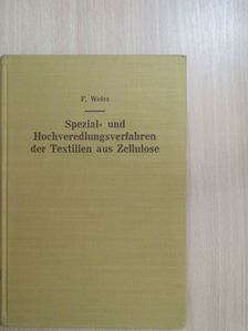 Dr. Franz Weiß - Spezial- und Hochveredlungsverfahren der Textilien aus Zellulose [antikvár]